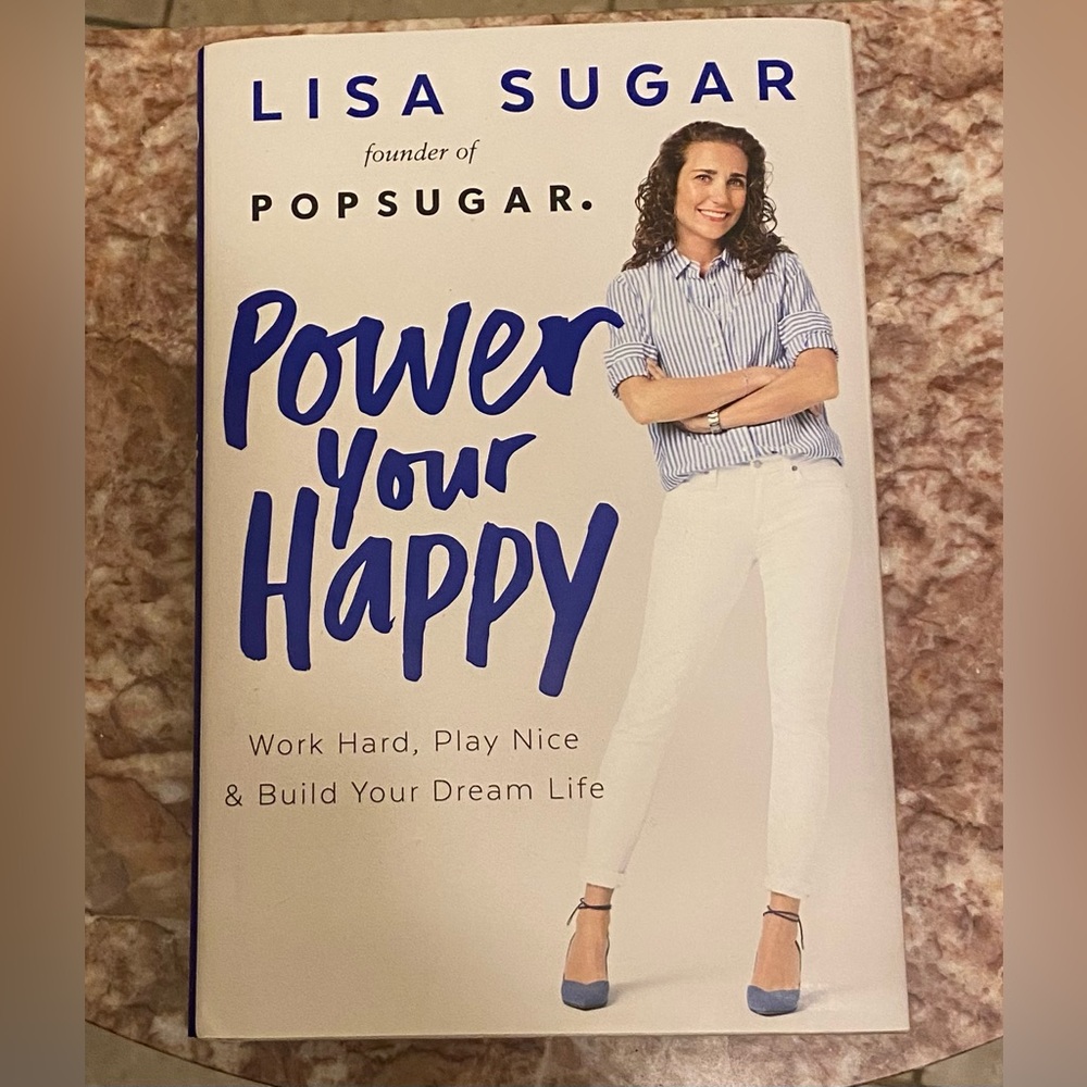 POWER YOUR HAPPY Book by Lisa Sugar (founder of Pop Sugar); Hard Copy; NEW.